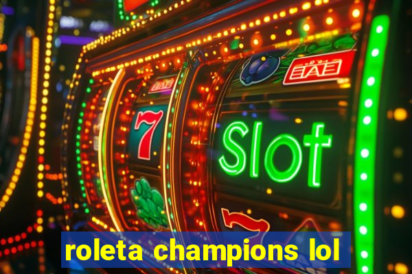 roleta champions lol